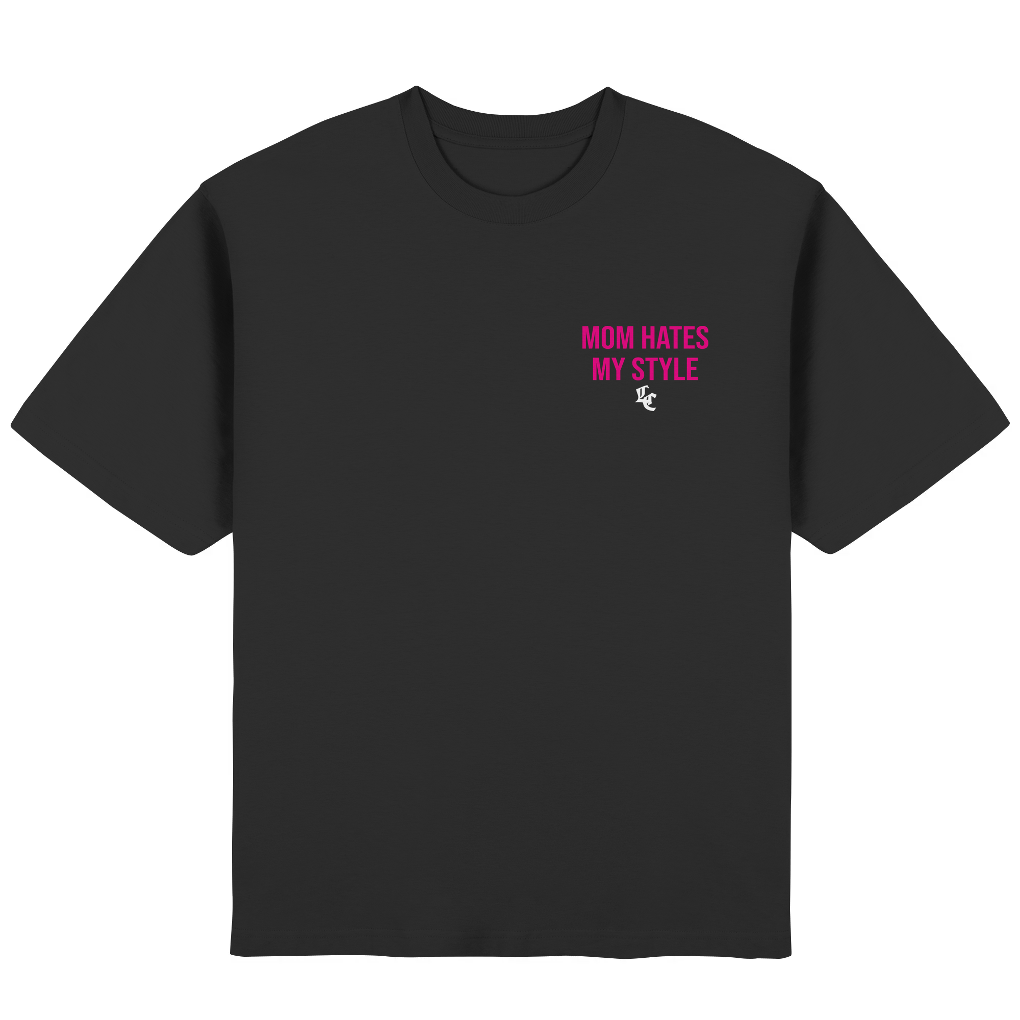 MOM HATES MY STYLE TEE