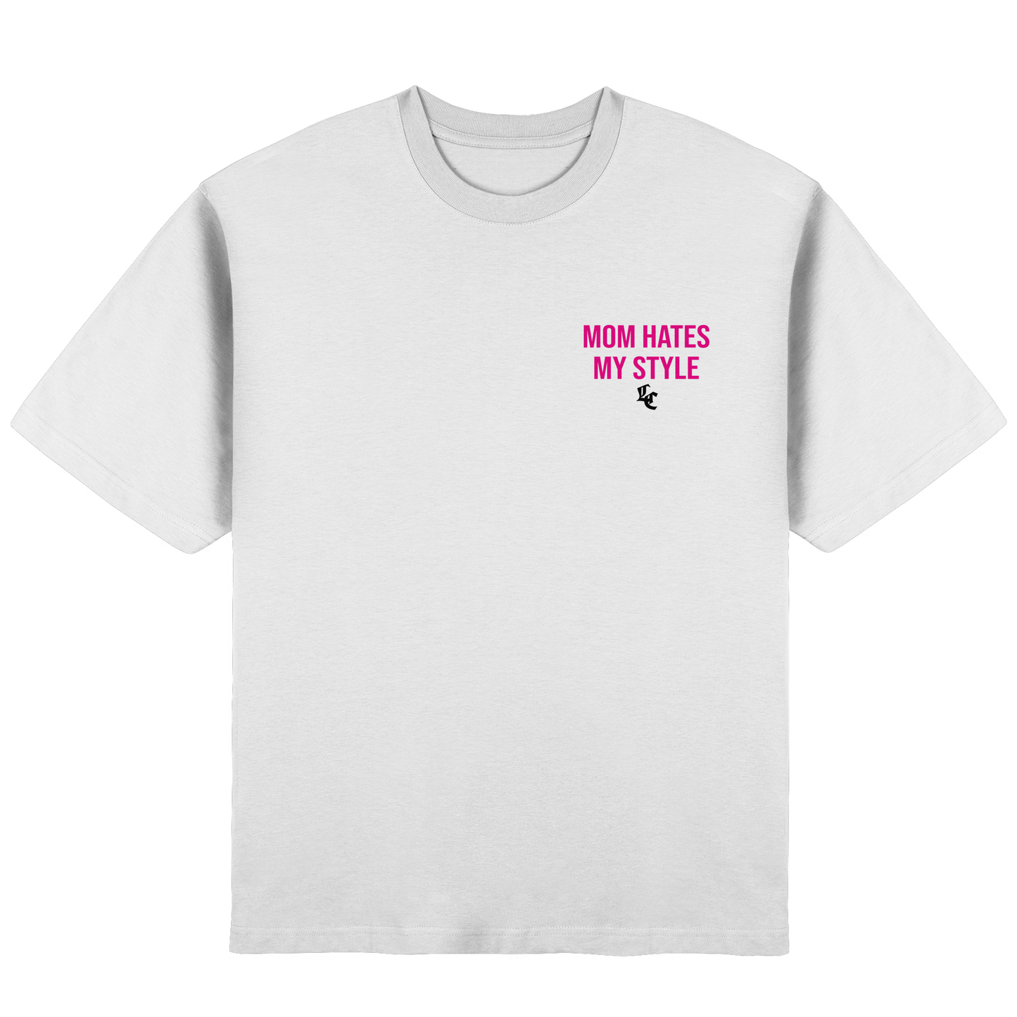 L.C. "MOM HATES MY STYLE" - TEE